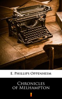 Chronicles of Melhampton - E. Phillips Oppenheim - ebook
