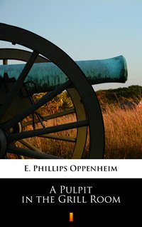 A Pulpit in the Grill Room - E. Phillips Oppenheim - ebook