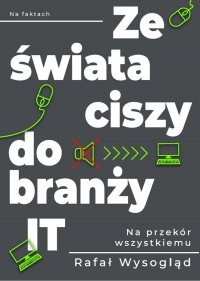 Ze świata ciszy do branży IT - Rafał Wysogląd - ebook