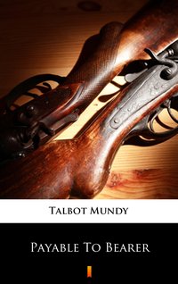 Payable To Bearer - Talbot Mundy - ebook