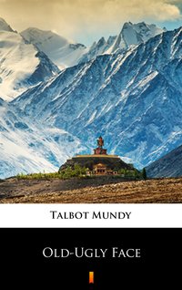 Old-Ugly Face - Talbot Mundy - ebook