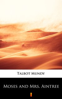 Moses and Mrs. Aintree - Talbot Mundy - ebook