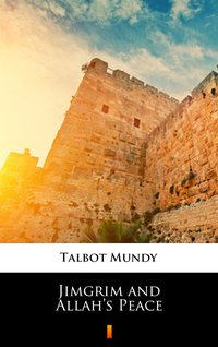 Jimgrim and Allah’s Peace - Talbot Mundy - ebook