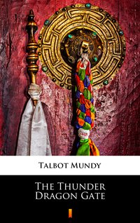 The Thunder Dragon Gate - Talbot Mundy - ebook