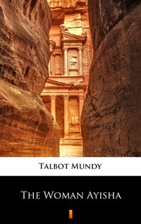 The Woman Ayisha - Talbot Mundy - ebook