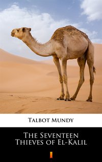 The Seventeen Thieves of El-Kalil - Talbot Mundy - ebook