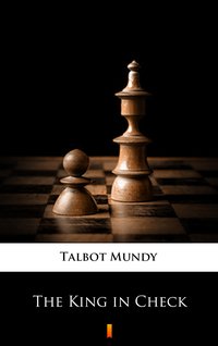 The King in Check - Talbot Mundy - ebook