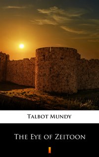 The Eye of Zeitoon - Talbot Mundy - ebook