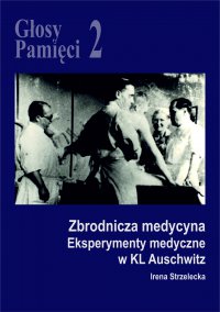 Głosy Pamięci 2. Eksperymenty medyczne w KL Auschwitz