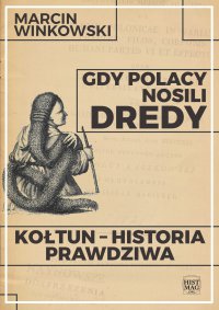 Gdy Polacy nosili dredy. Kołtun – historia prawdziwa - Marcin Winkowski - ebook