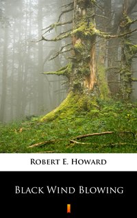Black Wind Blowing - Robert E. Howard - ebook
