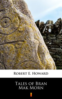 Tales of Bran Mak Morn - Robert E. Howard - ebook