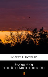 Swords of the Red Brotherhood - Robert E. Howard - ebook