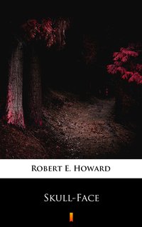 Skull-Face - Robert E. Howard - ebook