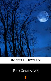 Red Shadows - Robert E. Howard - ebook