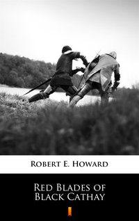 Red Blades of Black Cathay - Robert E. Howard - ebook