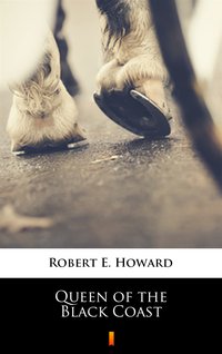 Queen of the Black Coast - Robert E. Howard - ebook