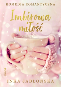 Imbirowa miłość - Inka Jabłońska - ebook