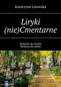 Liryki (nie)Cmentarne - Katarzyna Lisowska - ebook