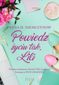 Powiedz życiu tak, Lili - Anna H. Niemczynow - ebook