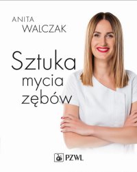Sztuka mycia zębów - Anita Walczak - ebook