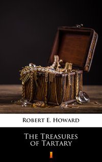 The Treasures of Tartary - Robert E. Howard - ebook