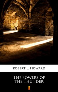 The Sowers of the Thunder - Robert E. Howard - ebook