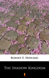 The Shadow Kingdom - Robert E. Howard - ebook
