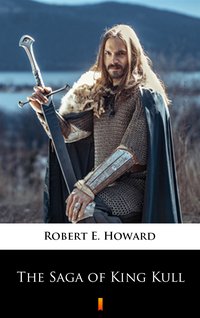 The Saga of King Kull - Robert E. Howard - ebook