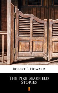 The Pike Bearfield Stories - Robert E. Howard - ebook