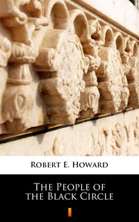The People of the Black Circle - Robert E. Howard - ebook