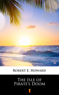 The Isle of Pirate’s Doom - Robert E. Howard - ebook