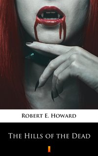 The Hills of the Dead - Robert E. Howard - ebook