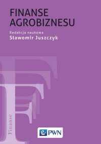 Finanse agrobiznesu - Sławomir Juszczyk - ebook