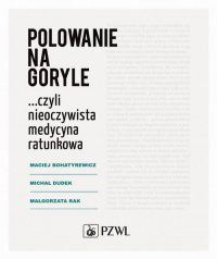Polowanie na goryle… czyli nieoczywista medycyna ratunkowa - Michał Dudek - ebook