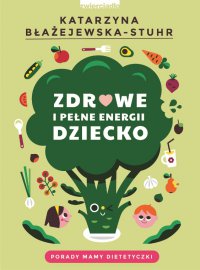 Zdrowe i pełne energii dziecko - Katarzyna Błażejewska-Stuhr - ebook