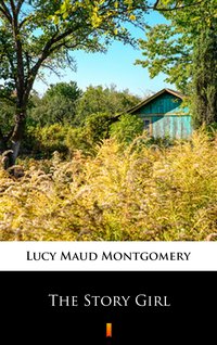 The Story Girl - Lucy Maud Montgomery - ebook