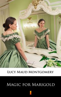 Magic for Marigold - Lucy Maud Montgomery - ebook