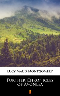 Further Chronicles of Avonlea - Lucy Maud Montgomery - ebook