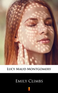 Emily Climbs - Lucy Maud Montgomery - ebook