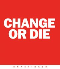 Change or Die - Alan Deutschman - audiobook