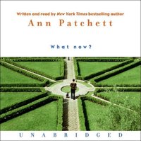 What Now? - Ann Patchett - audiobook