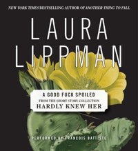 Good Fuck Spoiled - Laura Lippman - audiobook