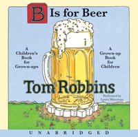 B is for Beer - Tom Robbins - audiobook