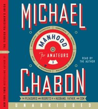 Manhood for Amateurs - Michael Chabon - audiobook