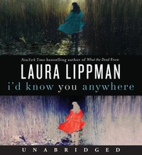 I'd Know You Anywhere - Laura Lippman - audiobook