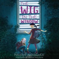 Wig in the Window - Kristen Kittscher - audiobook