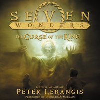 Seven Wonders Book 4: The Curse of the King - Peter Lerangis - audiobook