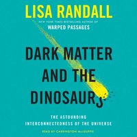 Dark Matter and the Dinosaurs - Lisa Randall - audiobook