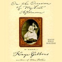 On the Occasion of My Last Afternoon - Kaye Gibbons - audiobook